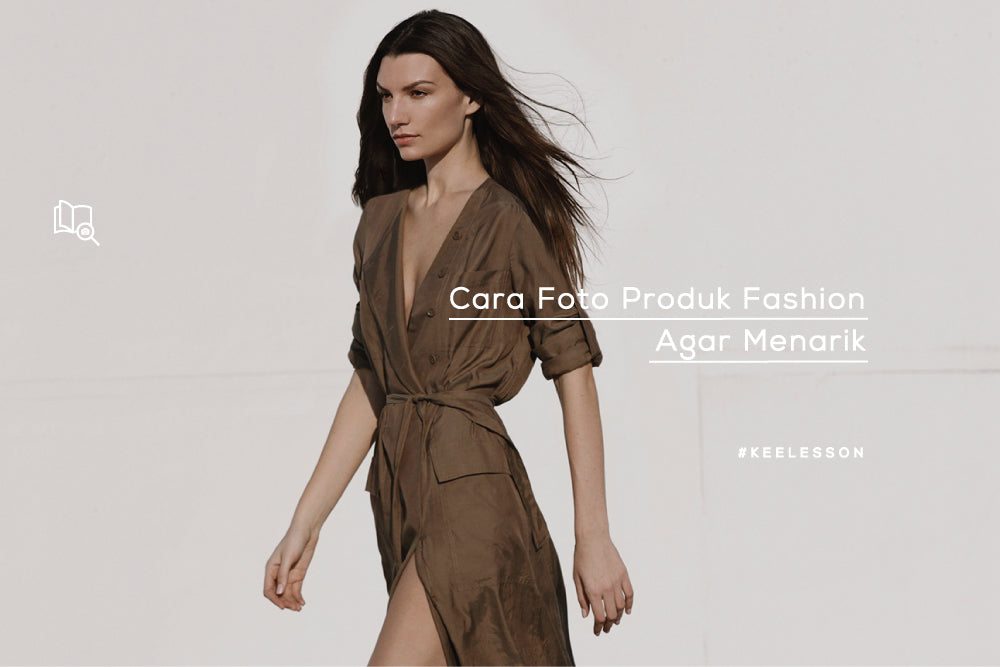 Cara Foto Produk Fashion Agar Menarik