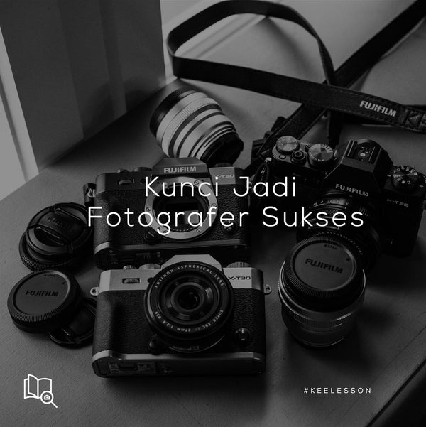 KUNCI SUKSES SEORANG FOTOGRAFER!-KEE INDONESIA