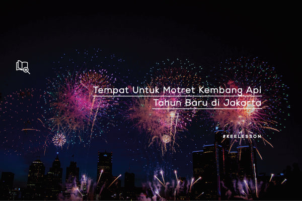 Tempat Untuk Motret Kembang Api Tahun Baru di Jakarta