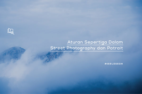 Aturan Sepertiga Dalam Street Photography dan Potrait