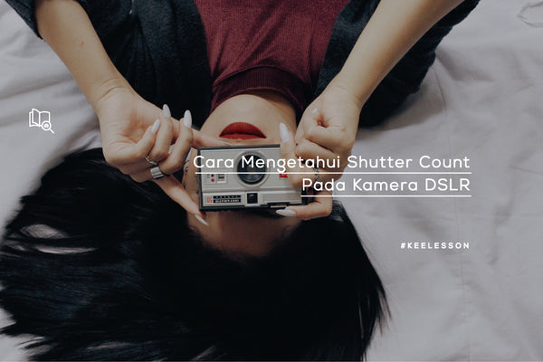 Cara Mengetahui Shutter Count Kamera DLSR