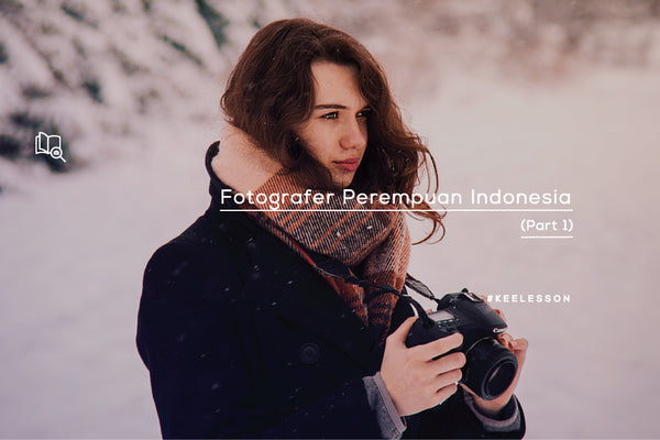 Fotografer Perempuan Indonesia (Part 1)