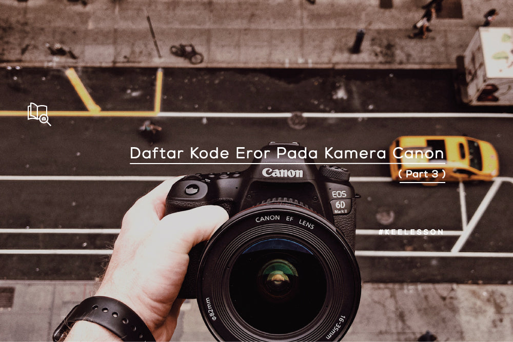 Daftar Kode Eror Pada Kamera Canon (Part 3)