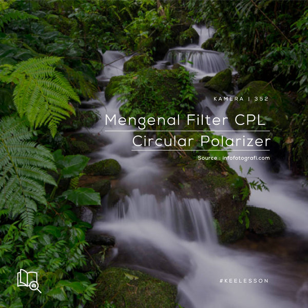 Mengenal Filter CPL - Circular Polarizer