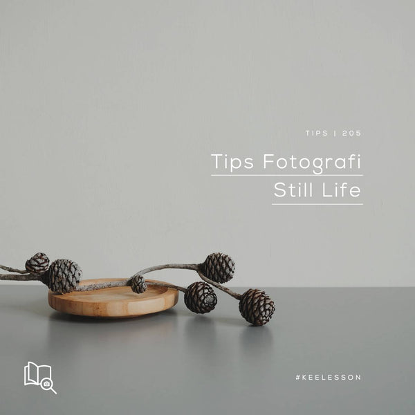 Tips Fotografi Still Life