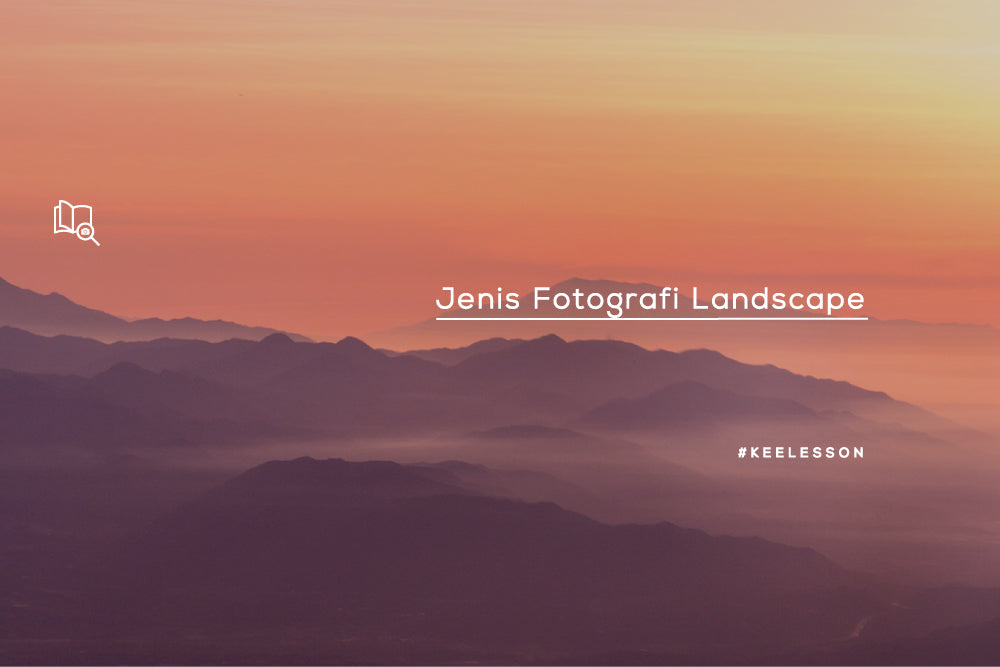 Jenis Fotografi Landscape