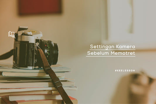 Settingan Kamera Sebelum Memotret