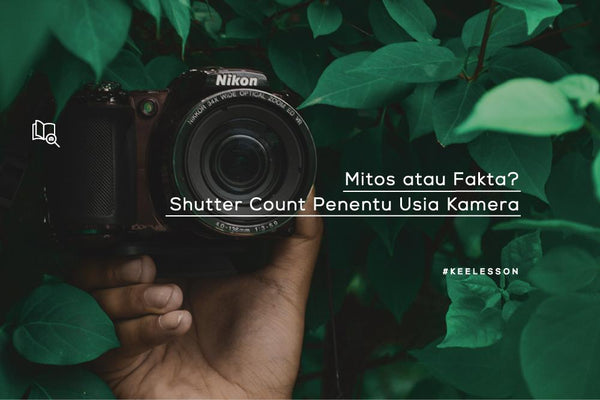 Mitos atau Fakta? Shutter Count Penentu Usia Kamera-KEE INDONESIA