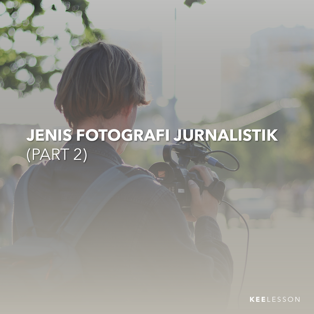 Jenis Fotografi Jurnalistik (Part 2)